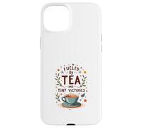 Fueled by Tea and Tiny Victories: Cozy Calm Life Case for iPhone 15 Plus