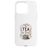 Fueled by Tea and Tiny Victories: Cozy Calm Life Case for iPhone 15 Pro Max