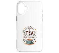 Fueled by Tea and Tiny Victories: Cozy Calm Life Case for iPhone 16 Plus