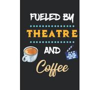 Fueled By Theatre And Coffee! Funny Theatre Actor Actress Family: Daily Planner Notepad To Do Schedule, Medium 6x9 Inches, 120 Pages, Printed Cover