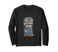 Fueled by Trail Mix and Questionable Decisions Long Sleeve T-Shirt