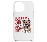 Fueled by True Crime and Pit Bull Kisses Funny Pittie Case for iPhone 13 Pro Max