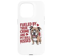 Fueled by True Crime and Pit Bull Kisses Funny Pittie Case for iPhone 15 Pro