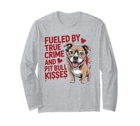 Fueled by True Crime and Pit Bull Kisses Funny Pittie Long Sleeve T-Shirt