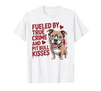 Fueled by True Crime and Pit Bull Kisses Funny Pittie T-Shirt