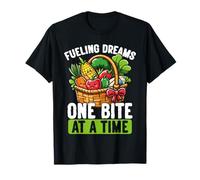 Fueling Dreams One Bite at a Time Healthy Food T-Shirt