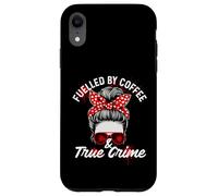 Fuelled By Coffee & True Crime - Morning Coffee Lover Case for iPhone XR