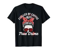 Fuelled by Coffee & True Crime - Morning Coffee Lover T-Shirt