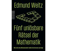 Five Unsolvable Puzzles of Mathematics – How a Science Reveals Its Own Limits