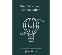Fünf Wochen in einem Ballon: Ein klassischer Expeditionsroman - modern neu übersetzt nach Jules Verne