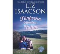 Fünfzehn Minuten Ruhm: Christlicher Liebesroman und Kleinstadt-Saga (Three Rivers Ranch Romanze)