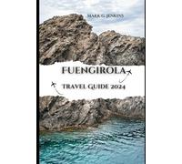 FUENGIROLA TRAVEL GUIDE 2024: Your Ticket to a Memorable Fun-filled Vacation, Where you Unlock the Secret of Costa de Sol