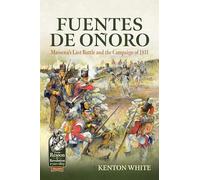 Fuentes de Oñoro: Massena's Last Battle and the Campaign of 1811 (From Reason to Revolution 1721-1815)