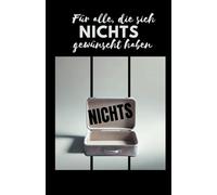 Für alle, die sich NICHTS gewünscht haben: Wie gewünscht: Ein witziges Notizbuch und die perfekte Geschenkidee für Geburtstage, Weihnachten und mehr!