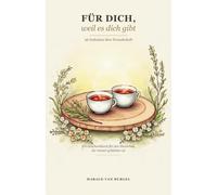 Für dich, weil es dich gibt: 96 Gedanken über Freundschaft - ein Geschenkbuch für den Menschen, der immer geblieben ist