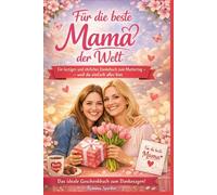 Für die beste Mama der Welt: Ein lustiges und ehrliches Dankebuch zum Muttertag - weil du einfach alles bist