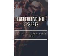 Für die Leber kochen: einfache, leberfreundliche Desserts