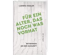 Für ein Alter, das noch was vorhat: Mitwirken an der Zukunft