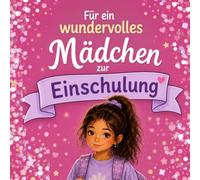 Für ein wundervolles Mädchen zur Einschulung: Erinnerungsbuch zur Einschulung. Geschenk zur Einschulung. Mit Mutgeschichte, Mutmurmel (Einschulung Erinnerungsbuch - verschiedene Motive)