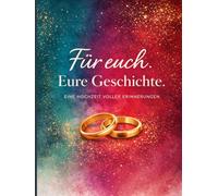 Für Euch.: Eure Geschichte. Eine Hochzeit voller Erinnerungen