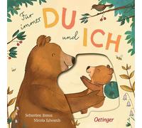 Für immer Du und Ich: Pappbilderbuch mit Schiebern und Klappen für entdeckungsfreudige Kinder ab 2 Jahren