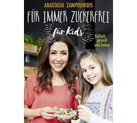 Für immer zuckerfrei - für Kids: Einfach, gesund und lecker