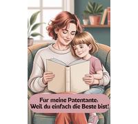 Für meine Patentante: Weil du einfach die Beste bist!: Ein Ausfüllbuch von mir für dich