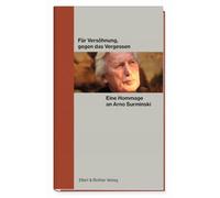 Für Versöhnung, gegen das Vergessen. Eine Hommage an Arno Surminski