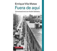 Fuera de aquí : conversaciones con André Gabastou