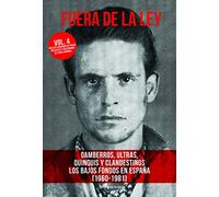 FUERA DE LA LEY VOL. 4: GAMBERROS, ULTRAS, QUINQUIS Y CLANDESTINOS. LOS BAJOS FONDOS EN ESPAÑA (1960-1981) (TRUE CRIME, Band 61)