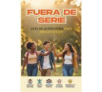 Fuera de Serie: Guía de Autoestima para Adolescentes. Ejercicios Prácticos: Cómo Neutralizar las Burlas, Identificar Relaciones Negativas, Domina tus ... Absoluta para ser tú Mismo sin Miedos.