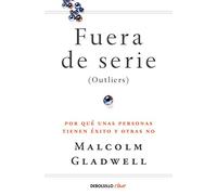 Fuera de serie: Por qué unas personas tienen éxito y otras no