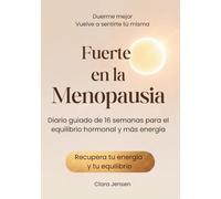 Fuerte en la Menopausia: Diario guiado de 16 semanas para el equilibrio hormonal y más energía