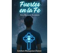 Fuertes en la Fe: Breve Historia del Movimiento 1982-2022