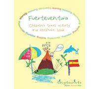 Fuerteventura! Children's Travel Activity and Keepsake Book: full colour, interactive kids travel activity book with Fuerteventura and Spanish-themed ... designed to be suitable for ages 3+