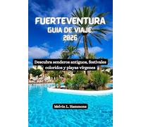 FUERTEVENTURA Guía de viaje 2026: Descubra senderos antiguos, festivales coloridos y playas vírgenes