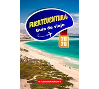 Fuerteventura Guía De Viaje 2026: Experimente playas doradas, paisajes volcánicos y ambientes relajados en las Islas Canarias