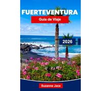 Fuerteventura Guía de viaje 2026: Explora el paraíso de las Islas Canarias con playas, surf, paisajes volcánicos y cultura local