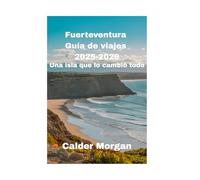 Fuerteventura Guía de viajes 2025-2026: Una isla que lo cambió todo