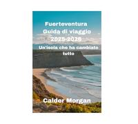 Fuerteventura Guida di viaggio 2025-2026: Un'isola che ha cambiato tutto