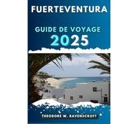 FUERTEVENTURA GUIDE DE VOYAGE: Voyagez à travers l'aventure que cette destination a à offrir.