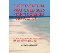 FUERTEVENTURA PRATICA ED. 2026 - TANTI CONSIGLI IN 83 PAGINE: L'UNICA GUIDA ONLINE SCRITTA DA CHI CI VIVE DA ANNI!