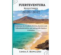 Fuerteventura Reiseführer 2026-2027: Entdecken Sie friedliche Küsten, faszinierende Vulkanlandschaften und aufregende Outdoor Erlebnisse
