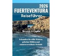 FUERTEVENTURA Reiseführer 2026: Erkunden Sie stille Wüsten, geheime Höhlen und sonnenverwöhnte Strände