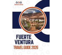 FUERTEVENTURA TRAVEL GUIDE 2026: Where Wind, Silence, and Open Roads Shape the Experience