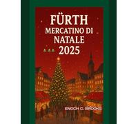 FÜRTH MERCATINO DI NATALE 2025: "Una guida festiva ai vari mercatini di Natale" (Explore planet)