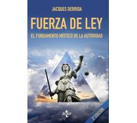 Fuerza de ley : el "fundamento místico de la autoridad"