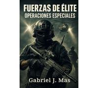 Fuerzas de Élite: La Cumbre de las Operaciones Especiales