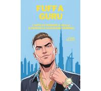FUFFA GURU: L'arte di vendere il nulla (e perché ci caschiamo sempre)
