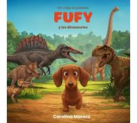 Fufy y los Dinosaurios: Fufy y los Dinosaurios: Un Viaje Divertido al Mundo Prehistórico, ideal para niños de 3 a 9 años, libro montessori (Explorando con Fufy)